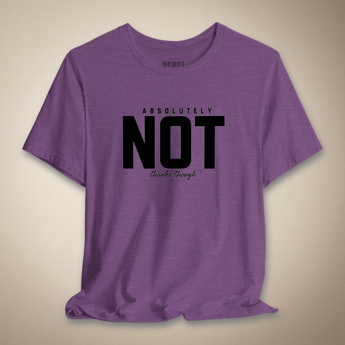 Absolutely Not Thanks Though Graphic Tee | Rebel Ink Designs