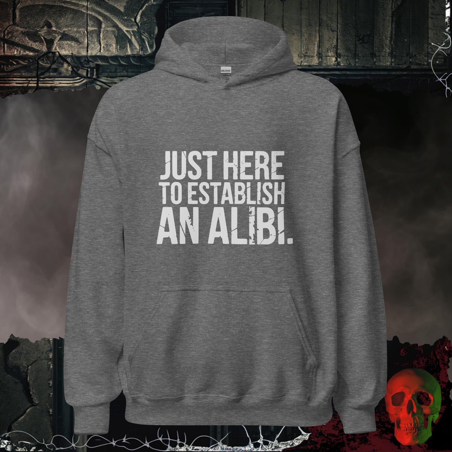 Hoodie Graphite Heather / S Just Here to Establish an Alibi Hoodie