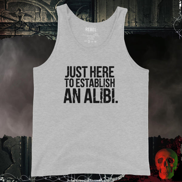 Just Here to Establish an Alibi Men’s Tank