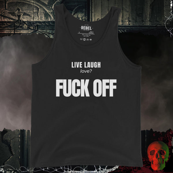 Live Laugh Love? F*ck Off Bold Men's Graphic Tank