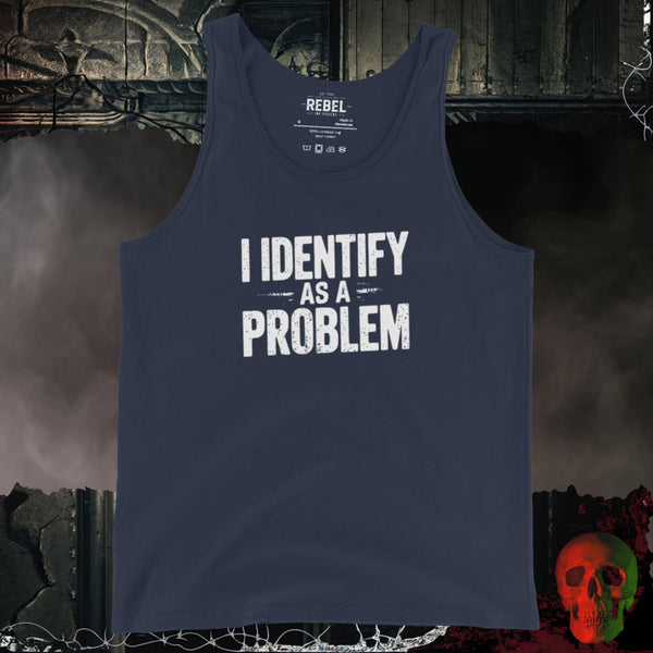 I Identify As a Problem Men's Tank Top Bold Funny Statement Shirt  Self awareness at its peak