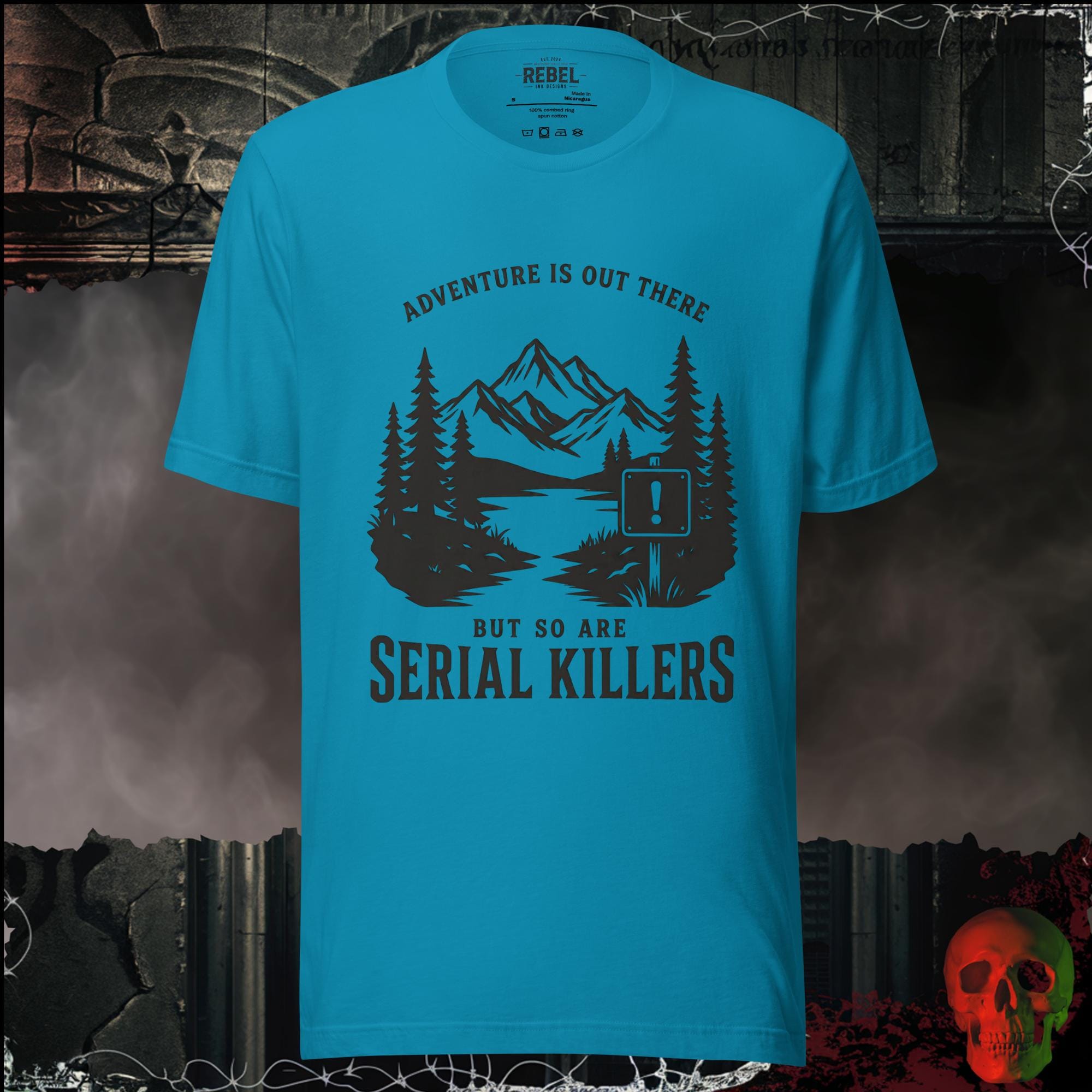 T-Shirt Aqua / S Adventure Is Out There But So Are Serial Killers Graphic Tee | Rebel Ink Designs