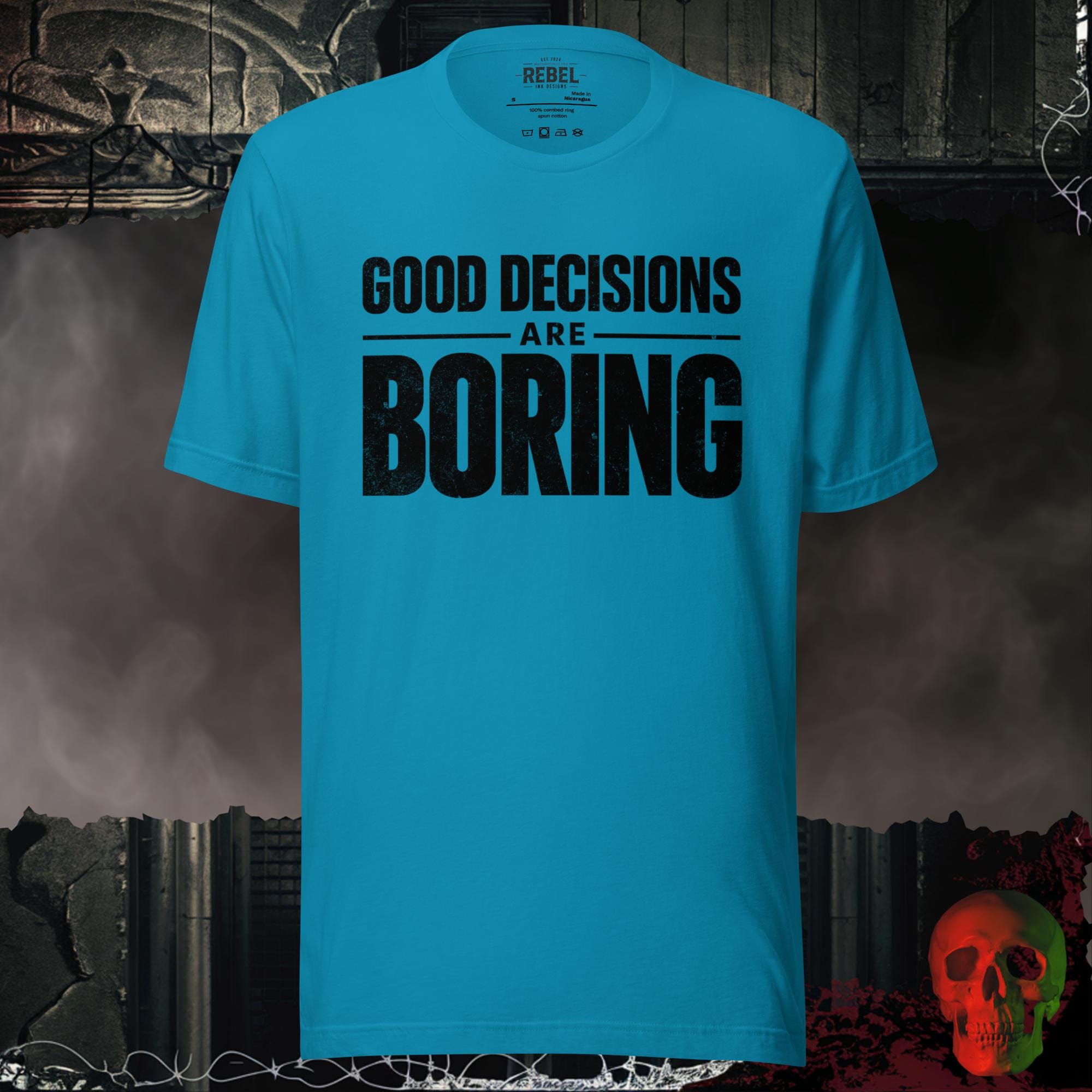 T-Shirt Aqua / S Good Decisions Are Boring Bold Graphic Statement Tee | Rebel Ink