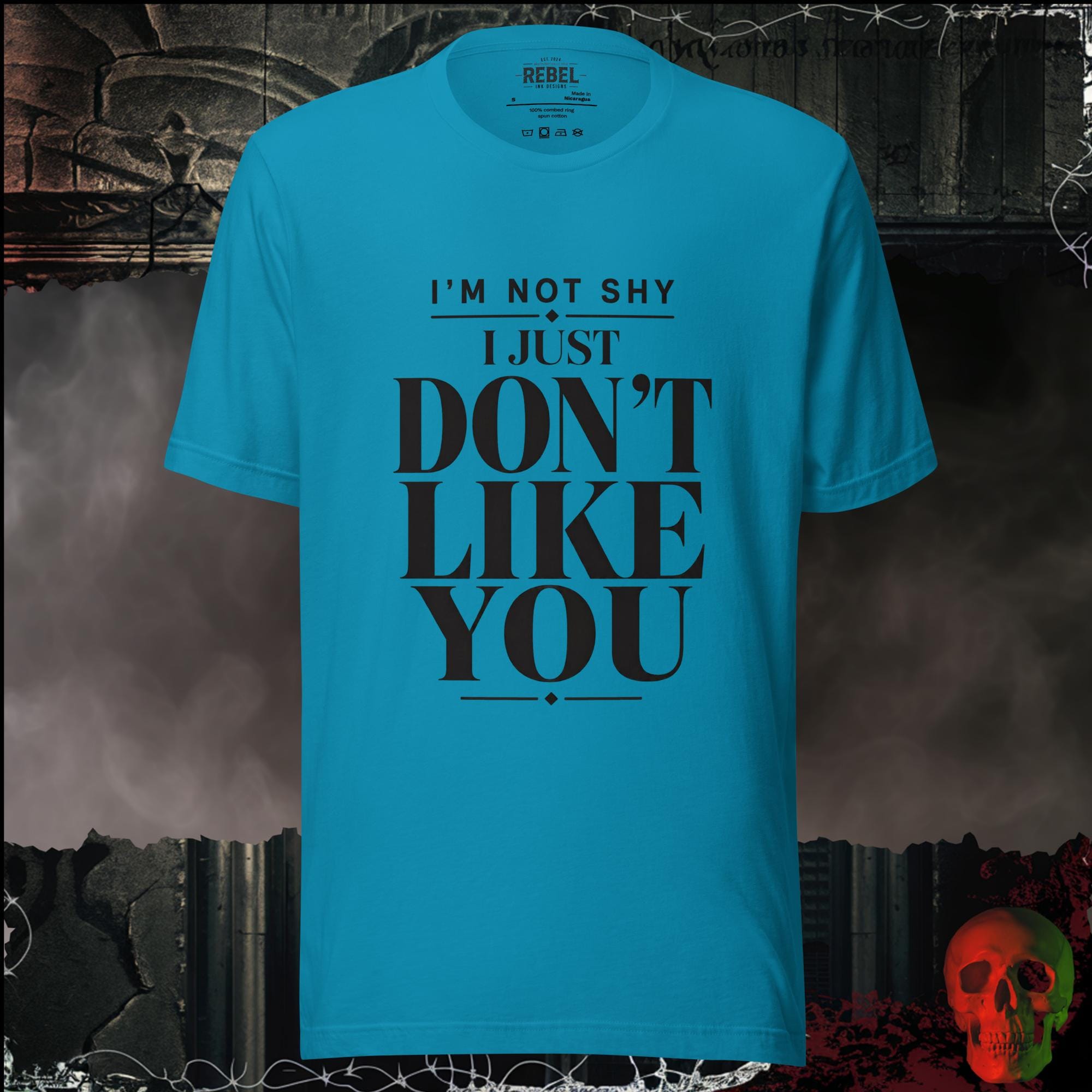 T-Shirt Aqua / S I'm Not Shy I Just Don't Like You Graphic Tee | Rebel Ink Designs