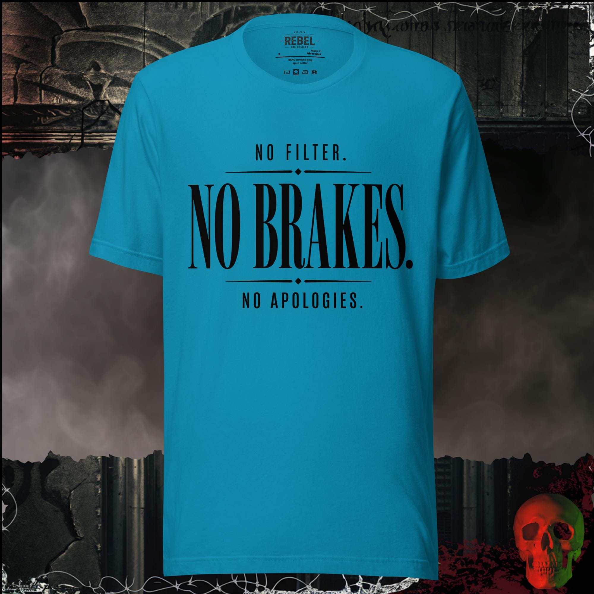T-Shirt Aqua / S No Filter No Brakes No Apologies Graphic Tee | Rebel Ink Designs
