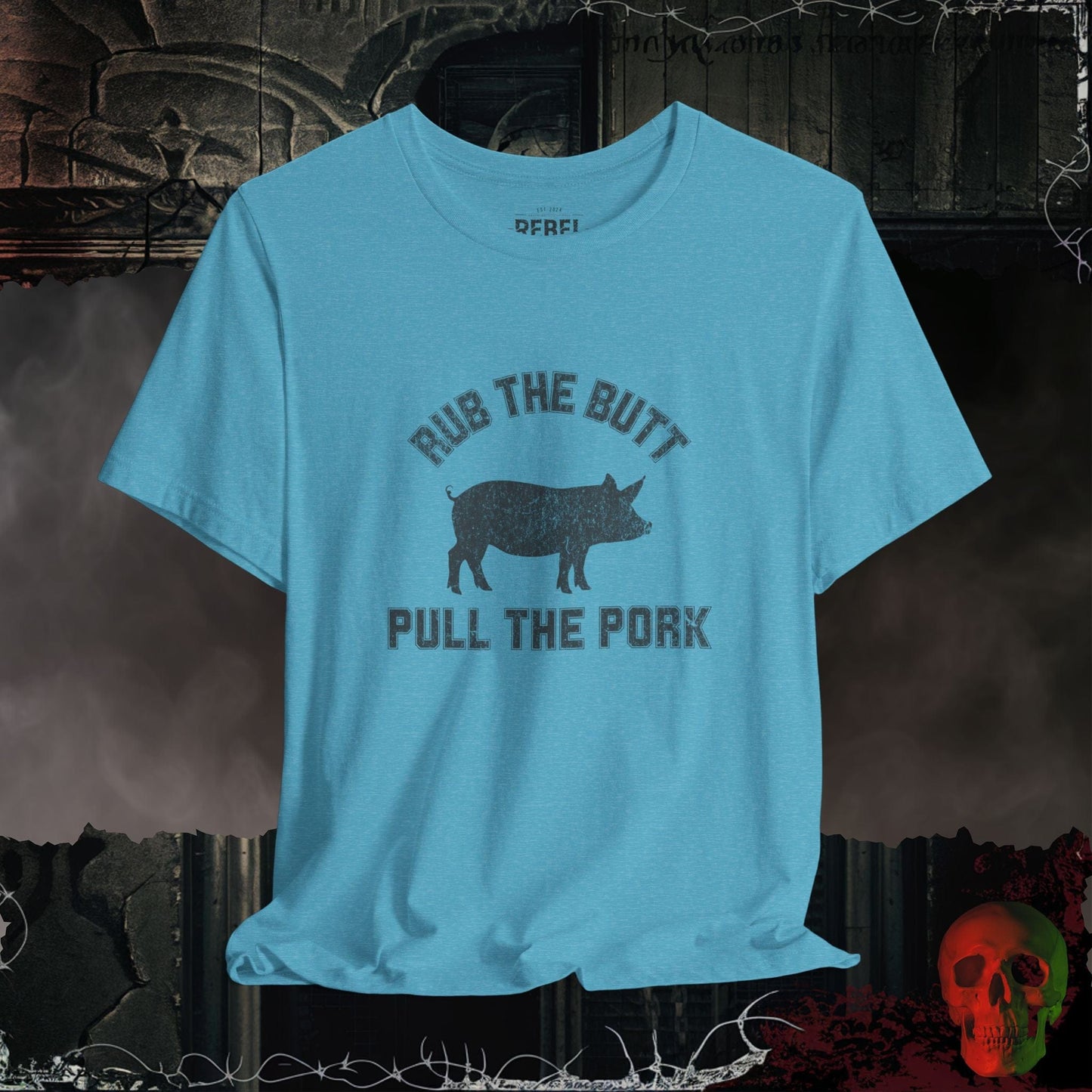T-Shirt Aqua / S Rubbing Butts and Pulling Pork T-Shirt