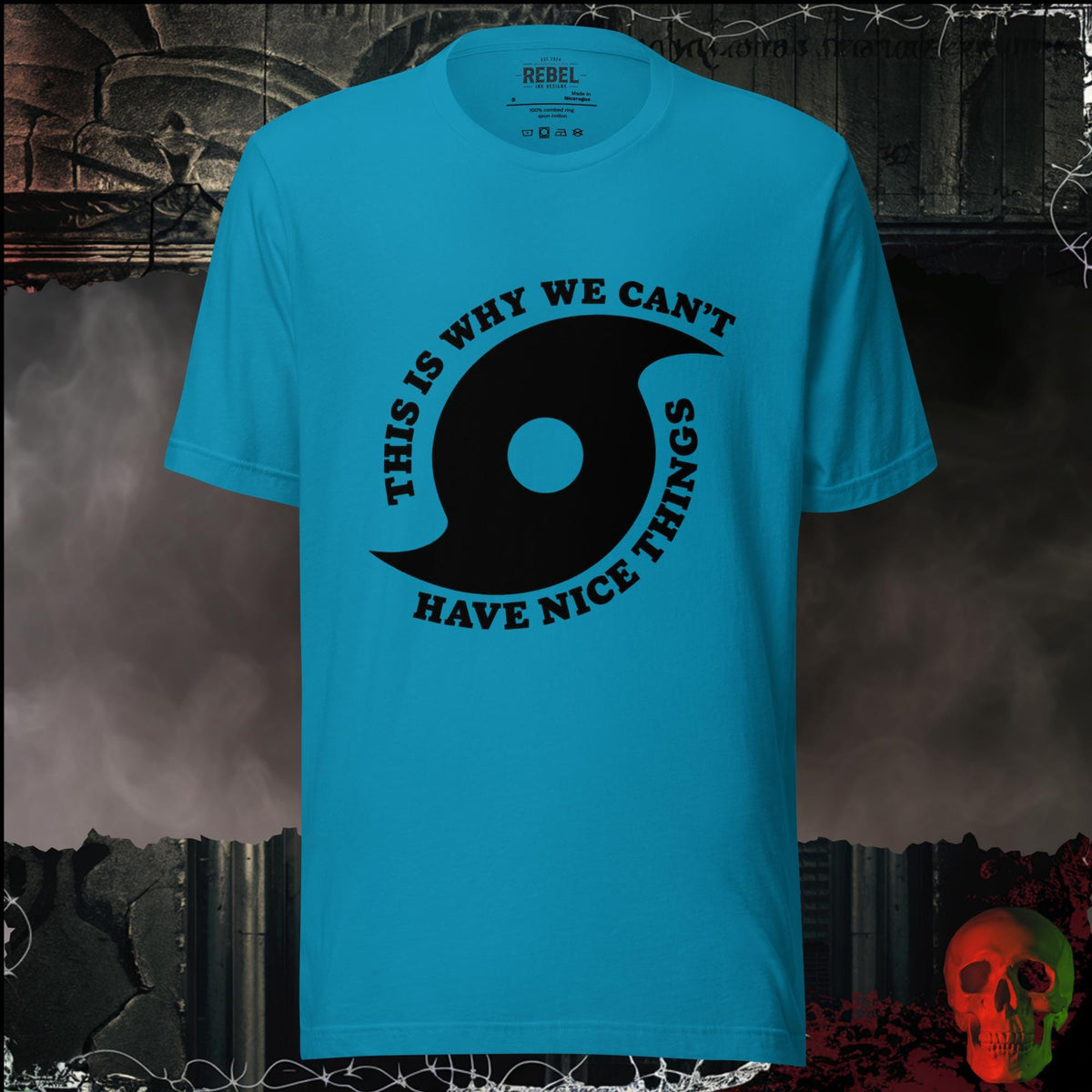 T-Shirt Aqua / S This Is Why We Can't Have Nice Things Bold Graphic Statement Tee | Rebel Ink