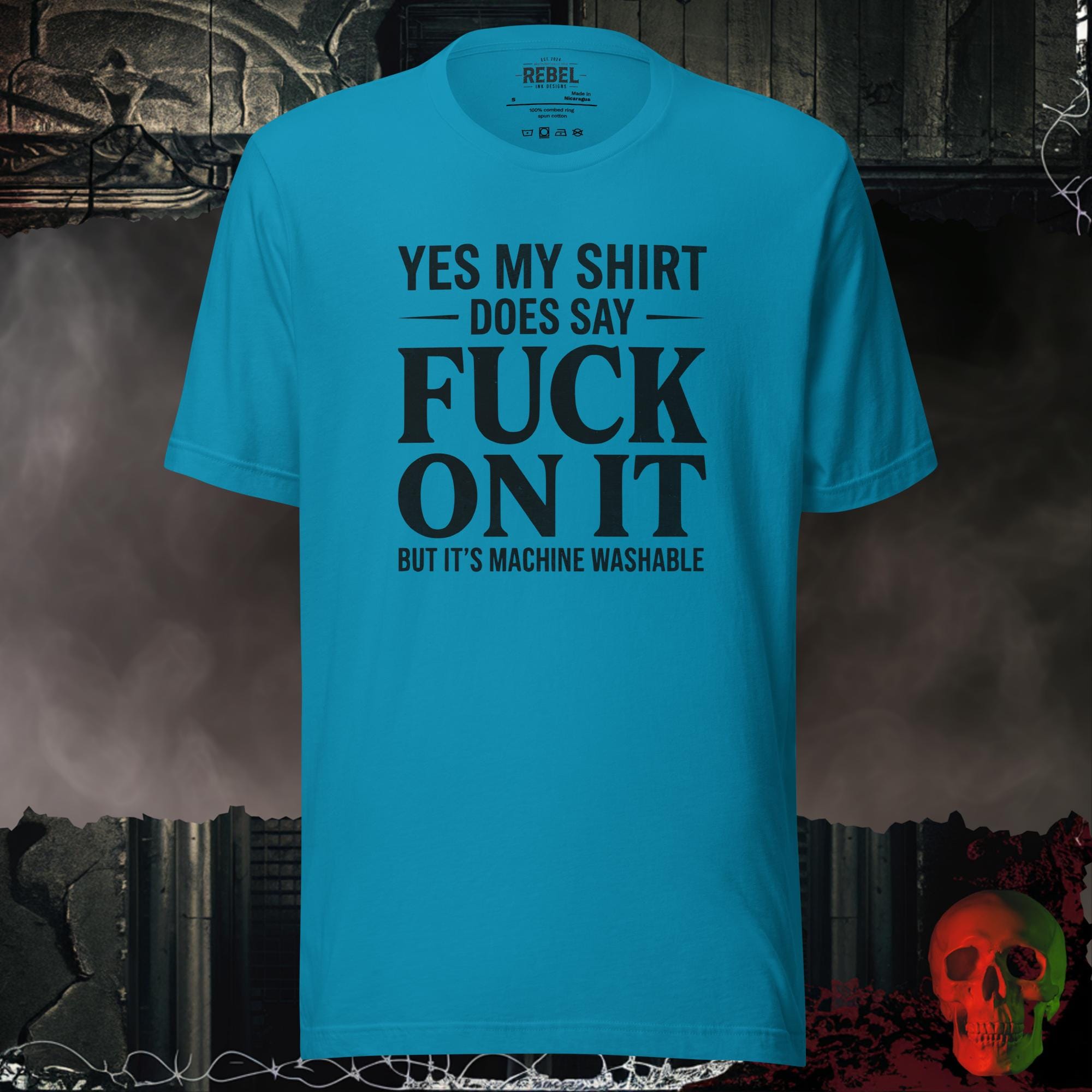 T-SHIRT Aqua / S Yes My Shirt Does Say Fuck On It But It's Machine Washable Graphic Tee | Rebel Ink Designs