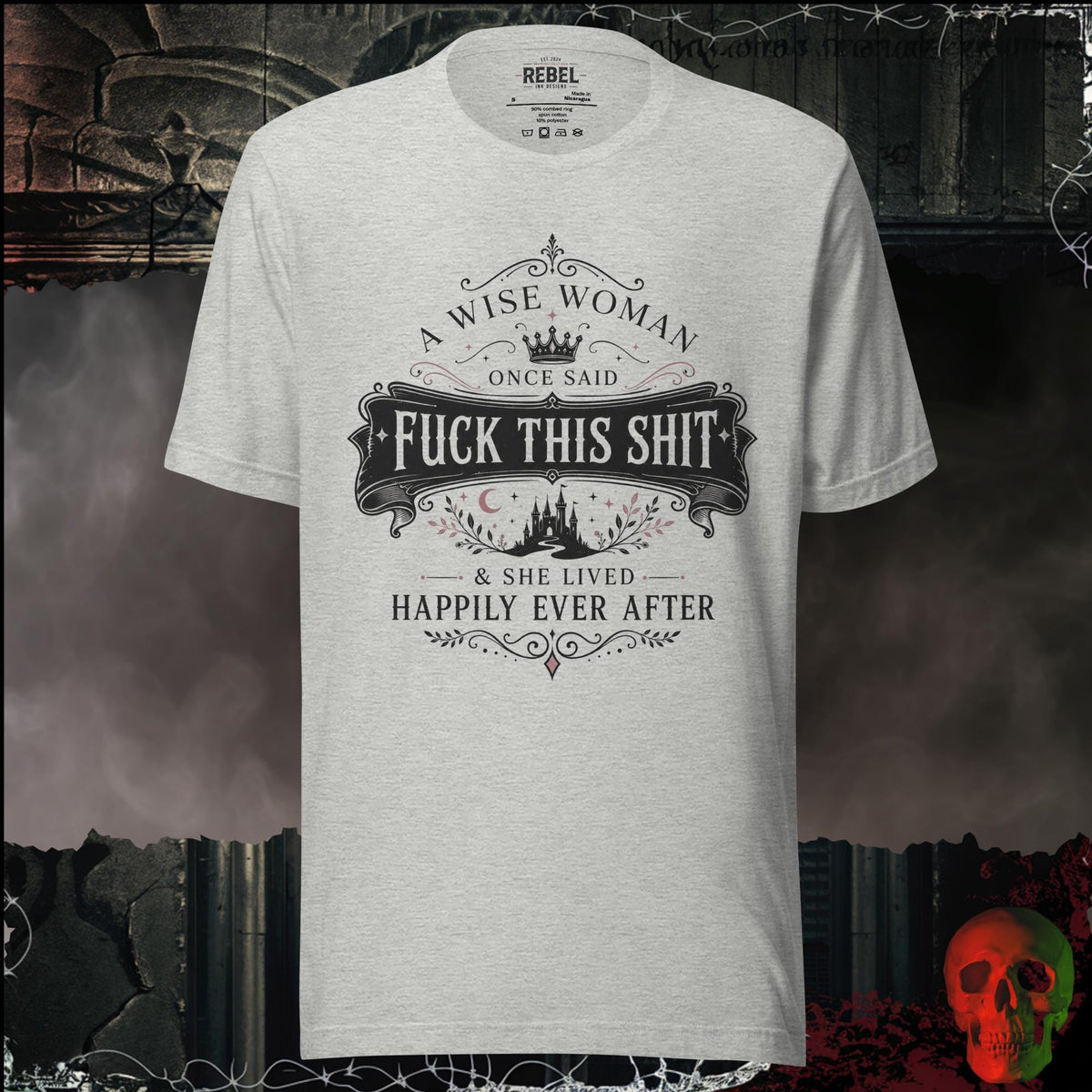T-Shirt Athletic Heather / S A Wise Woman Once Said F*ck This Shit & She Lived Happily Ever After Graphic Tee | Rebel Ink Designs
