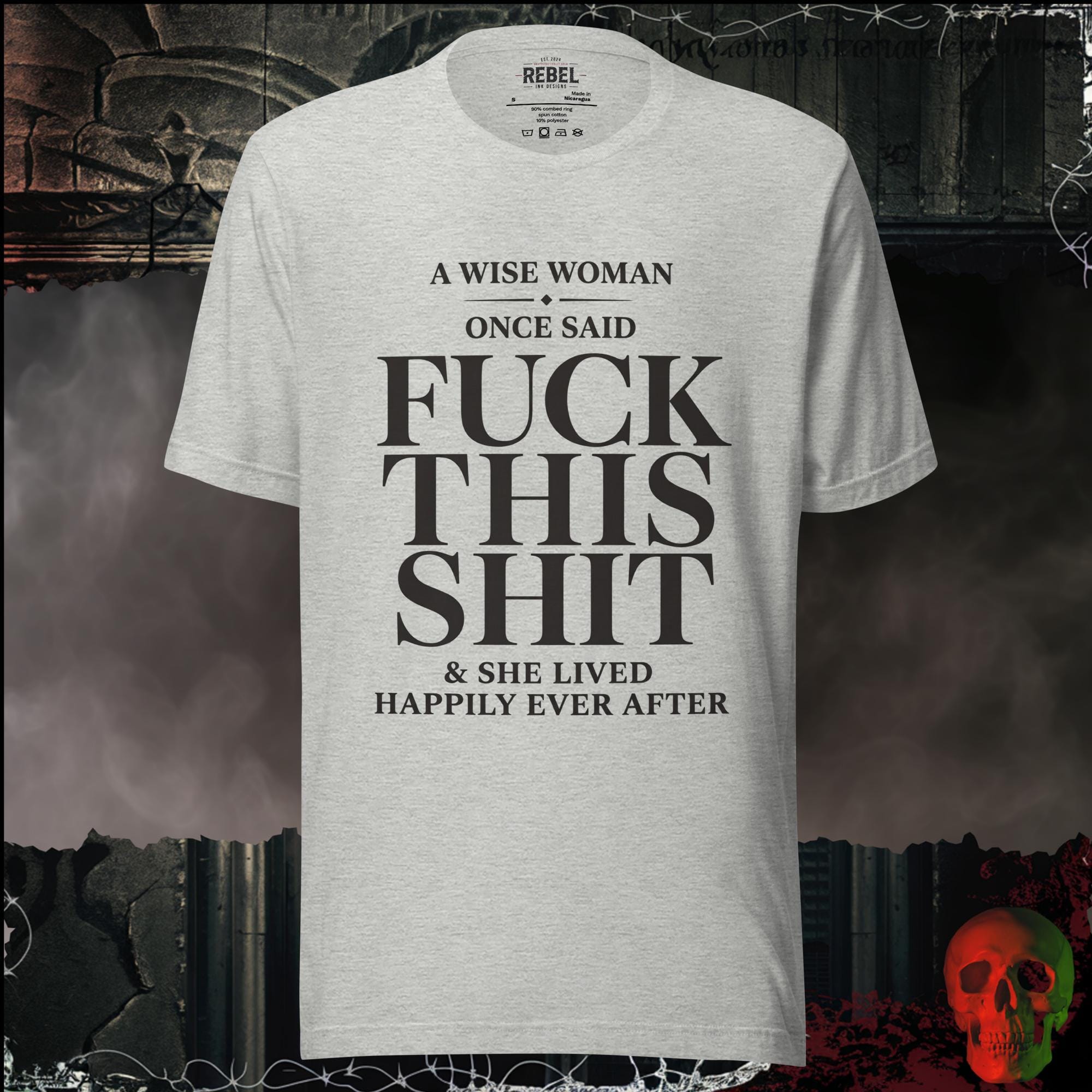 T-Shirt Athletic Heather / S A Wise Woman Once Said Fuck This Shit & She Lived Happily Ever After Graphic Tee | Rebel Ink Designs
