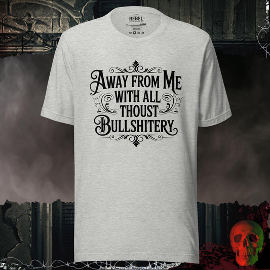 T-Shirt Athletic Heather / S Away From Me With All Thou’s Bullshittery Tee