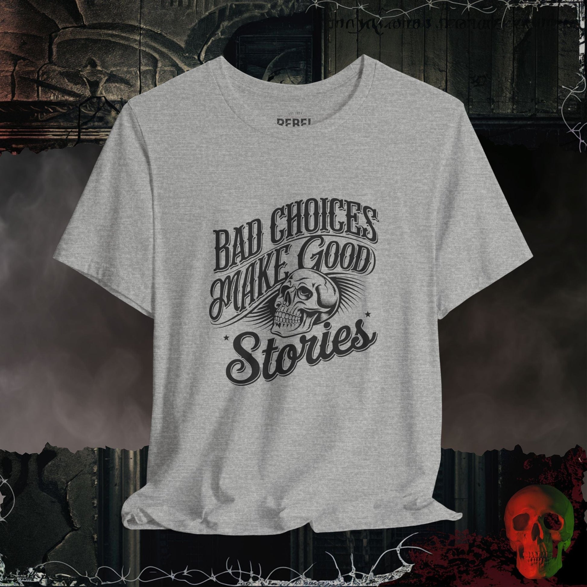 T-Shirt Athletic Heather / S Bad Choices Make Good Stories T-Shirt