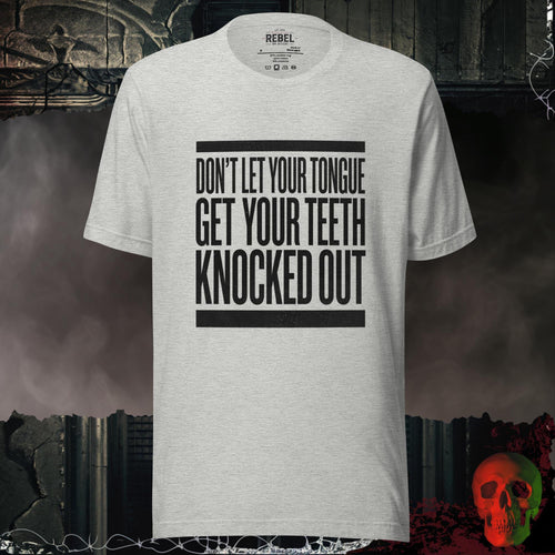 T-Shirt Athletic Heather / S Don’t Let Your Tongue Get Your Teeth Knocked Out | Rebel Ink Desi