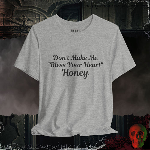 T-Shirt Athletic Heather / S Don't Make Me Bless Your Heart T-Shirt