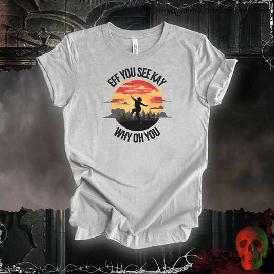 T-Shirt Athletic Heather / S EFF You See Kay Why Oh You Tee
