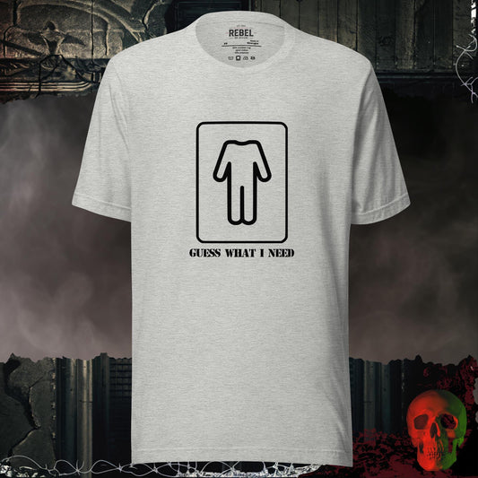 T-Shirt Athletic Heather / S Guess What I Need Tee (For the Guys)