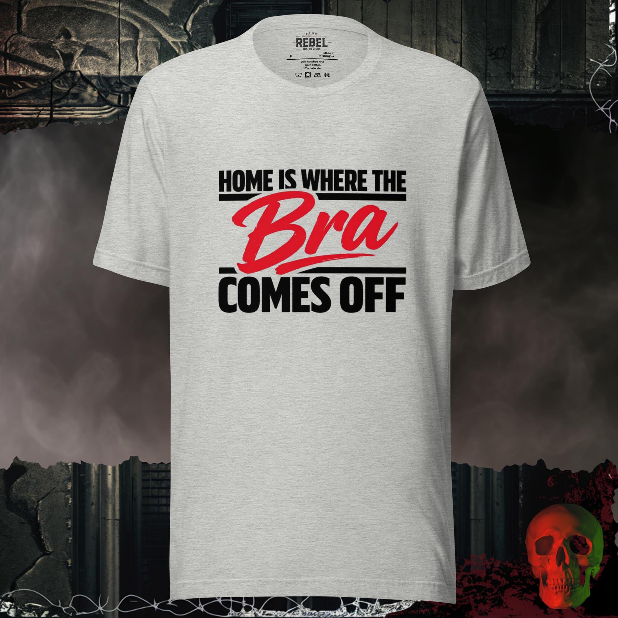 T-Shirt Athletic Heather / S Home Is Where the Bra Comes Off Tee