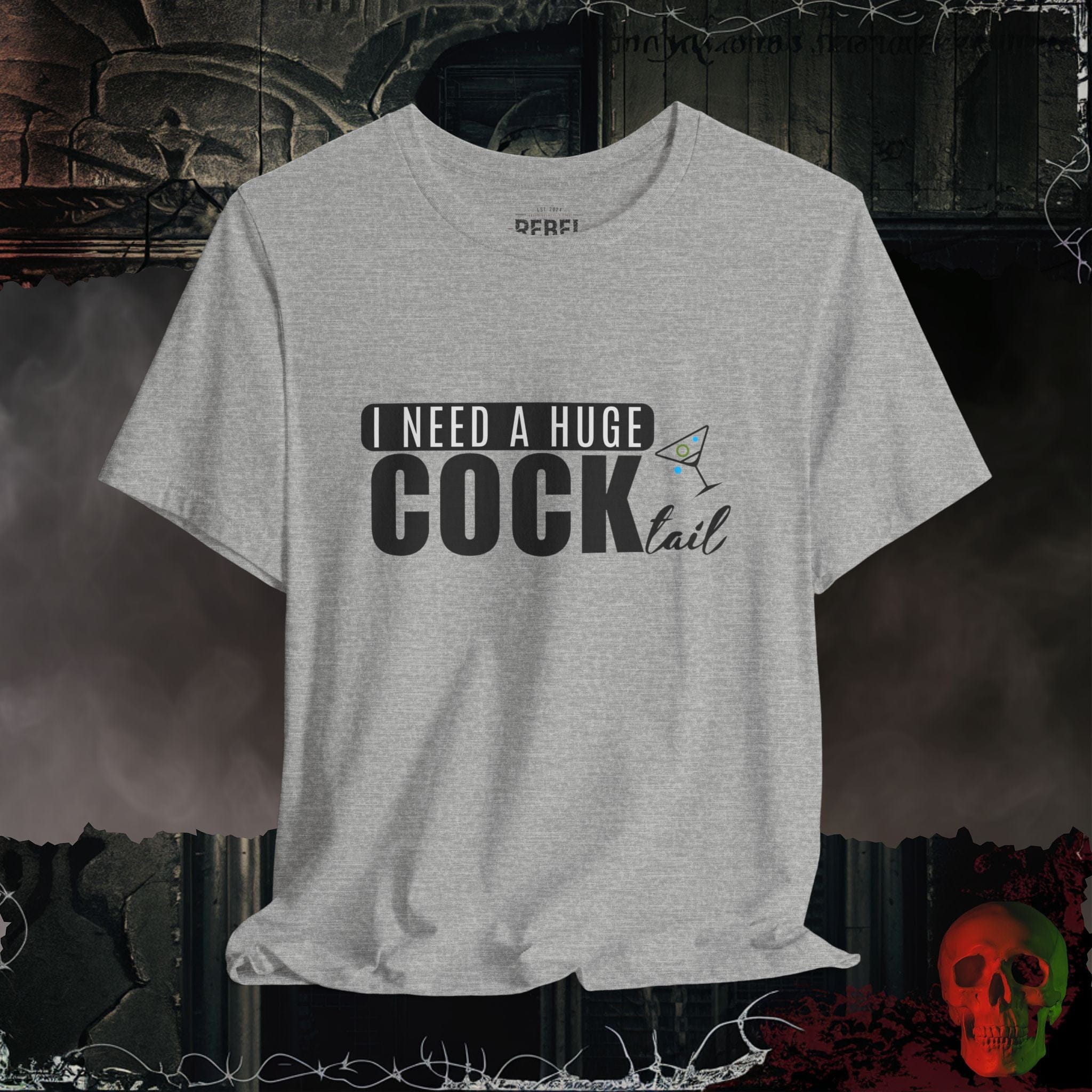 T-Shirt Athletic Heather / S I Need a Huge Cock...tail Tee