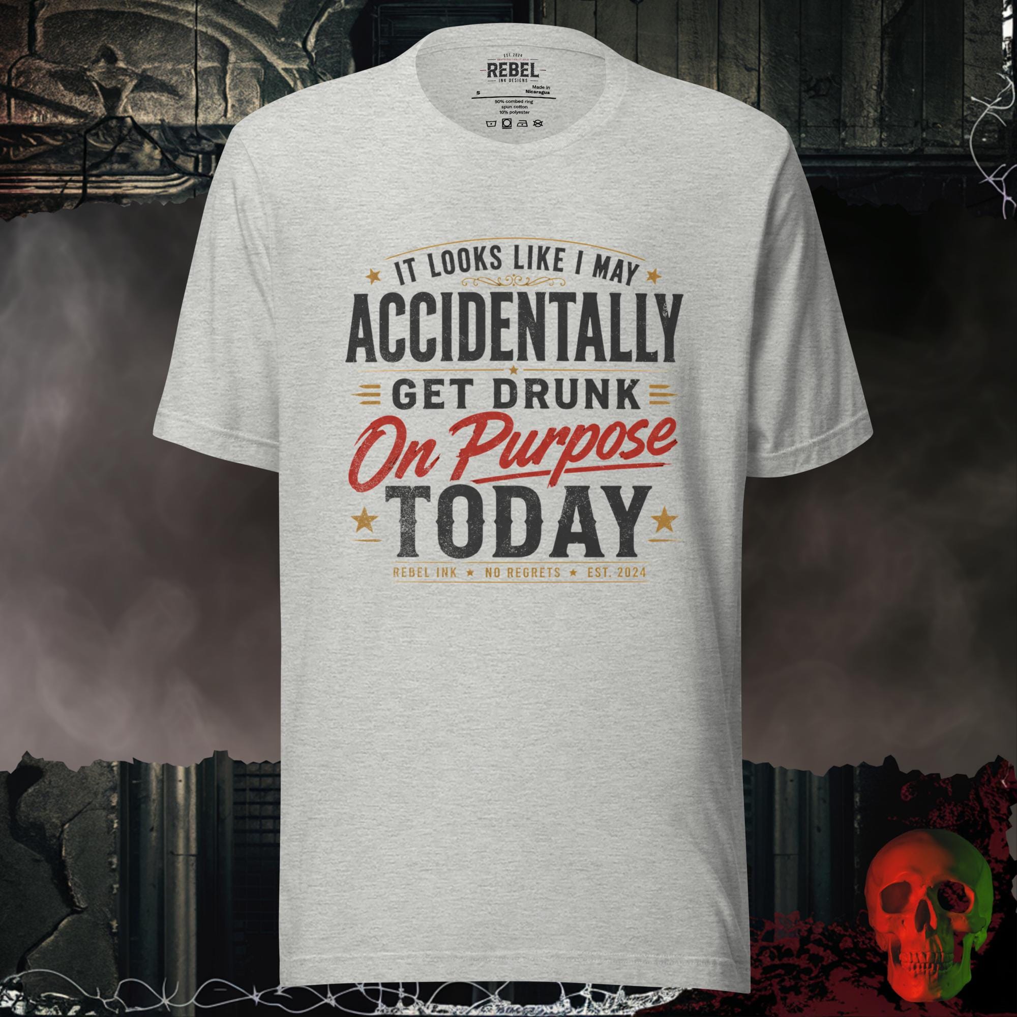 T-Shirt Athletic Heather / S It Looks Like I May Accidentally Get Drunk On Purpose Today | Reb
