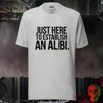 T-Shirt Athletic Heather / S Just Here to Establish an Alibi Tee