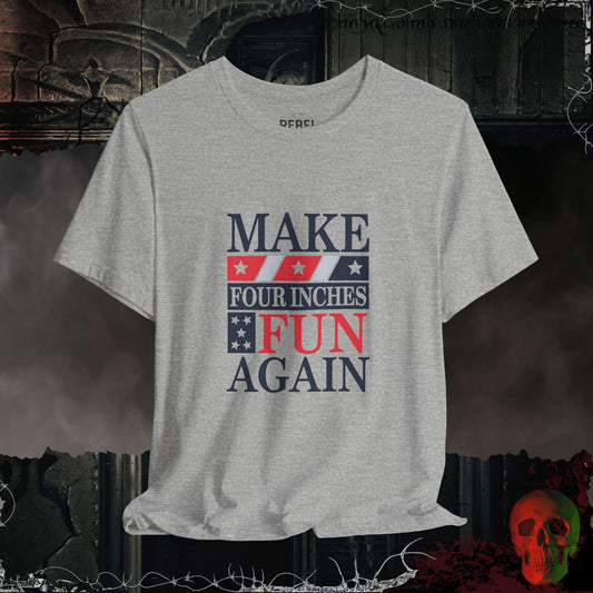 T-Shirt Athletic Heather / S Make Four Inches Fun Again