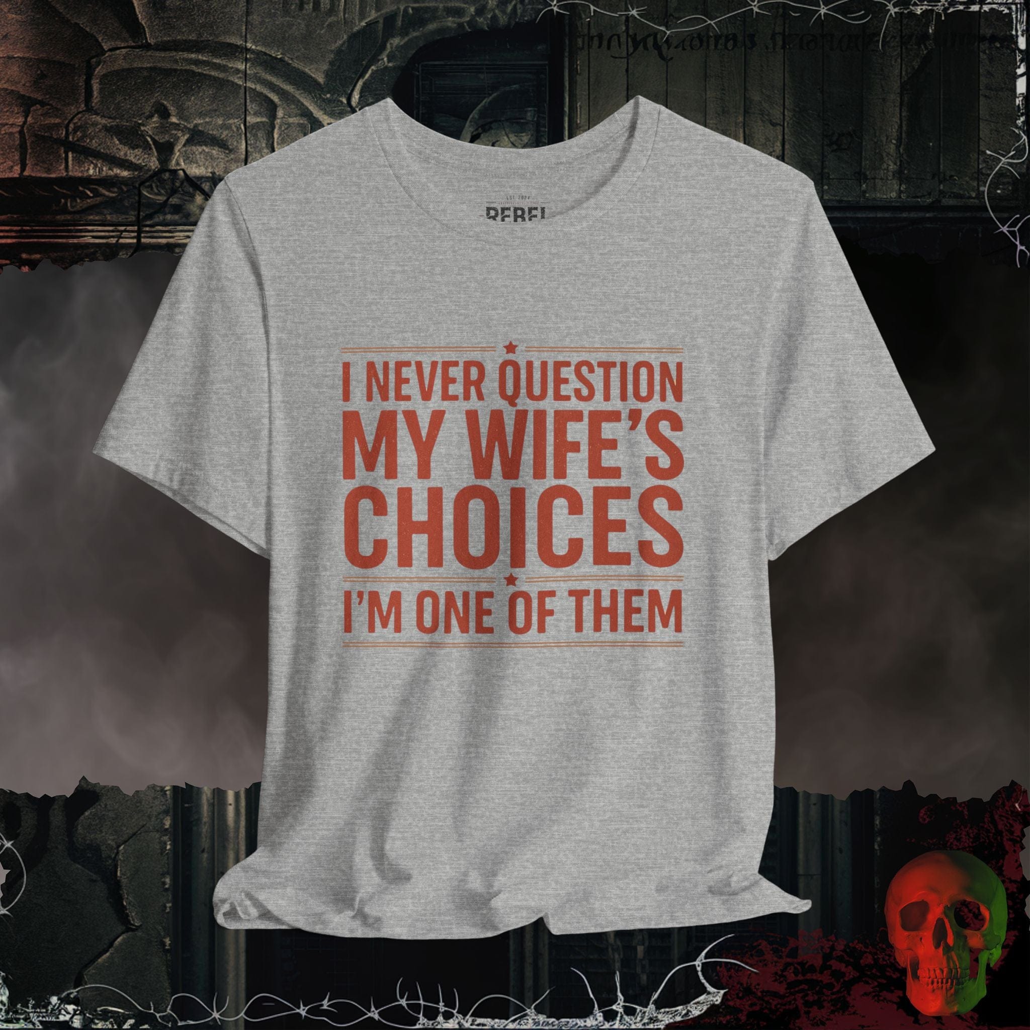 T-Shirt Athletic Heather / S My Wife's Good Choices T-Shirt