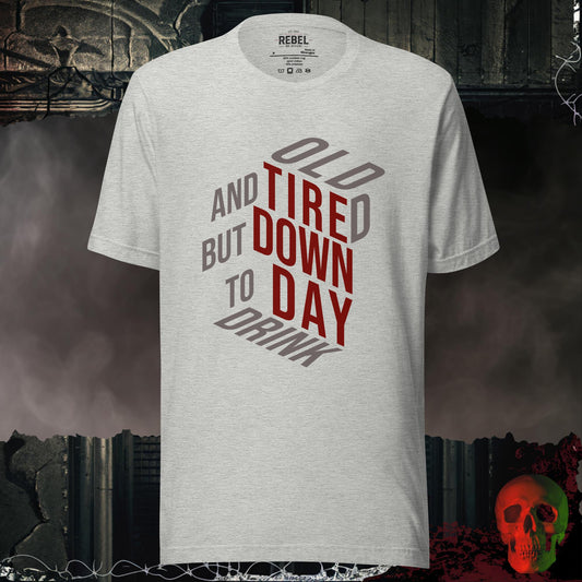 T-Shirt Athletic Heather / S Old & Tired but Down to Day Drink Tee