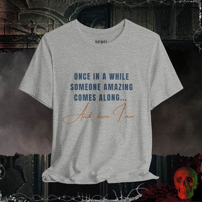 T-Shirt Athletic Heather / S Once in a While... here I am Tee