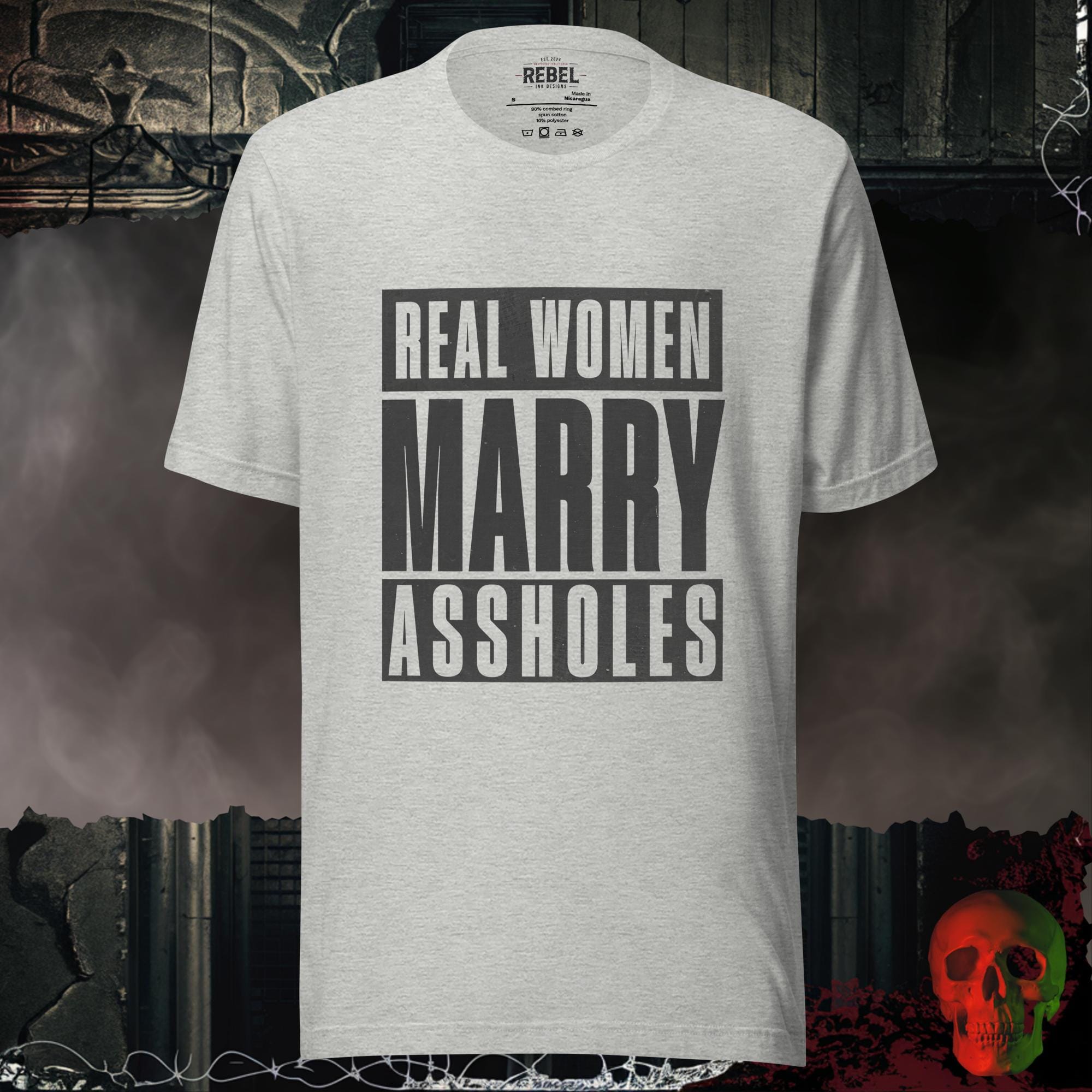 T-Shirt Athletic Heather / S Real Women Marry Assholes Tee