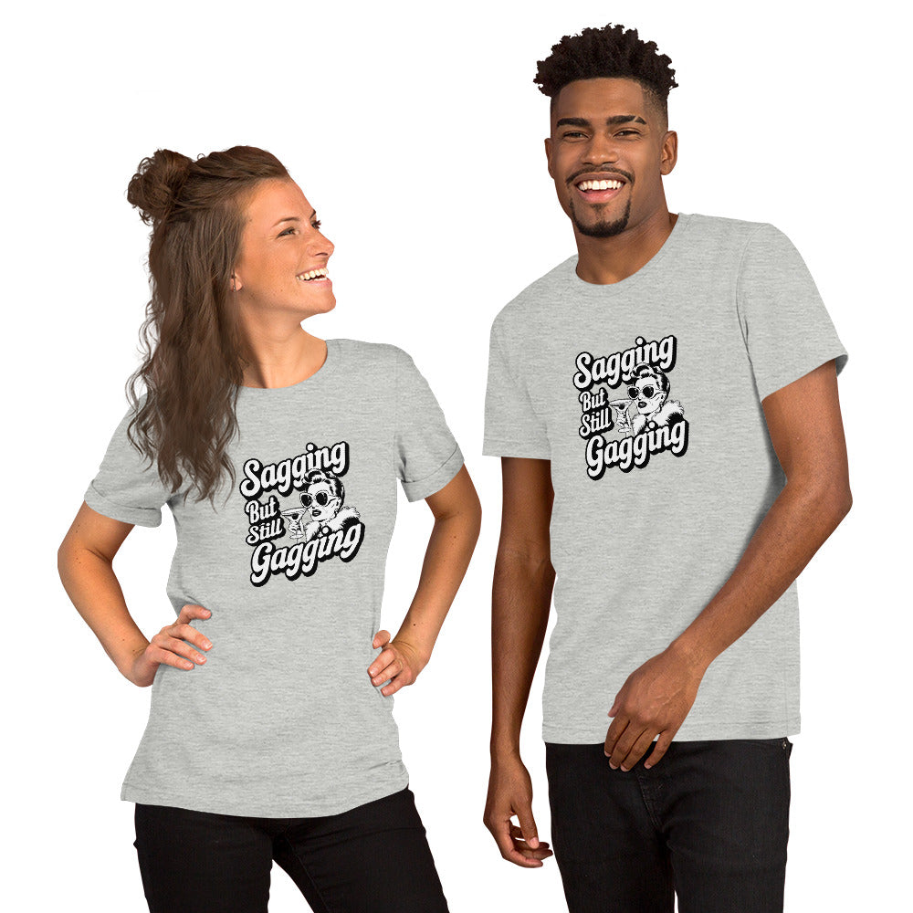 T-Shirt Athletic Heather / S Sagging But Still Gagging T-Shirt | Sassy & Unapologetic Style