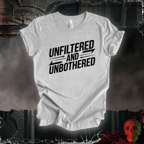 T-Shirt Athletic Heather / S Unfiltered and Unbothered T-Shirt
