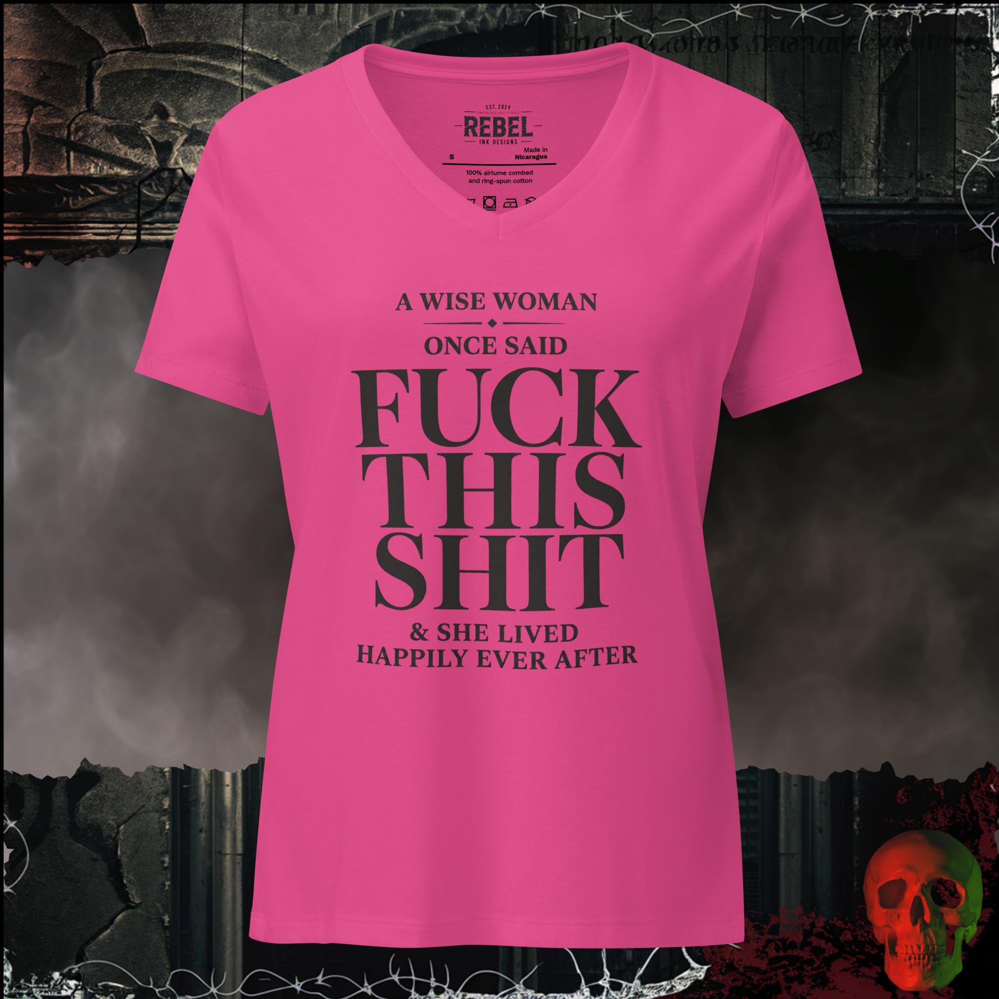 T-Shirt Berry / S A Wise Woman Once Said Fuck This Shit & She Lived Happily Ever After Women's V-Neck Tee | Rebel Ink Designs