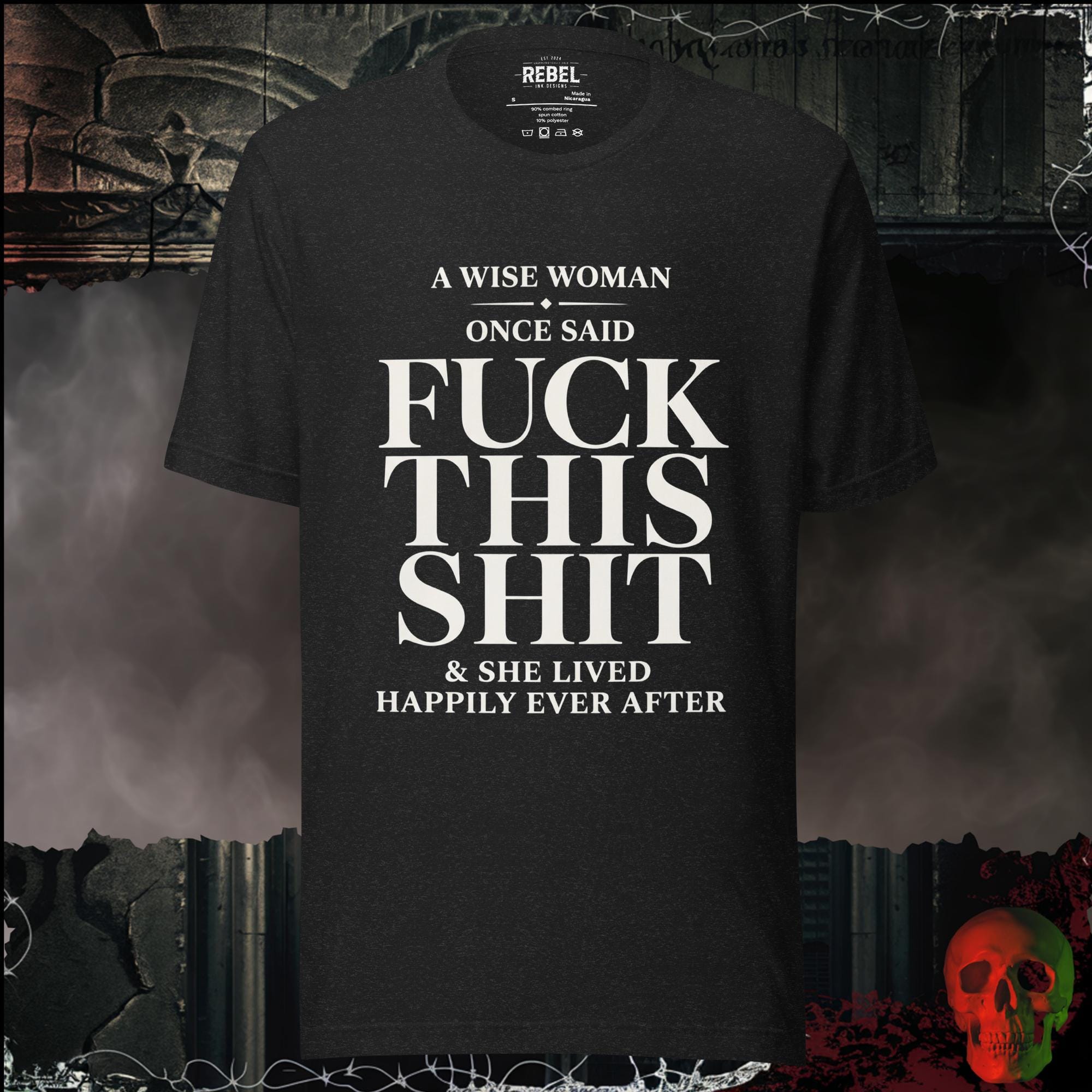 T-Shirt Black Heather / S A Wise Woman Once Said Fuck This Shit & She Lived Happily Ever After Graphic Tee | Rebel Ink Designs