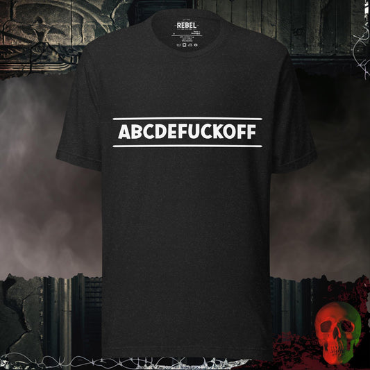 T-Shirt Black Heather / S ABCDEFUCKOFF Graphic Tee Bold Sarcastic Statement Shirt