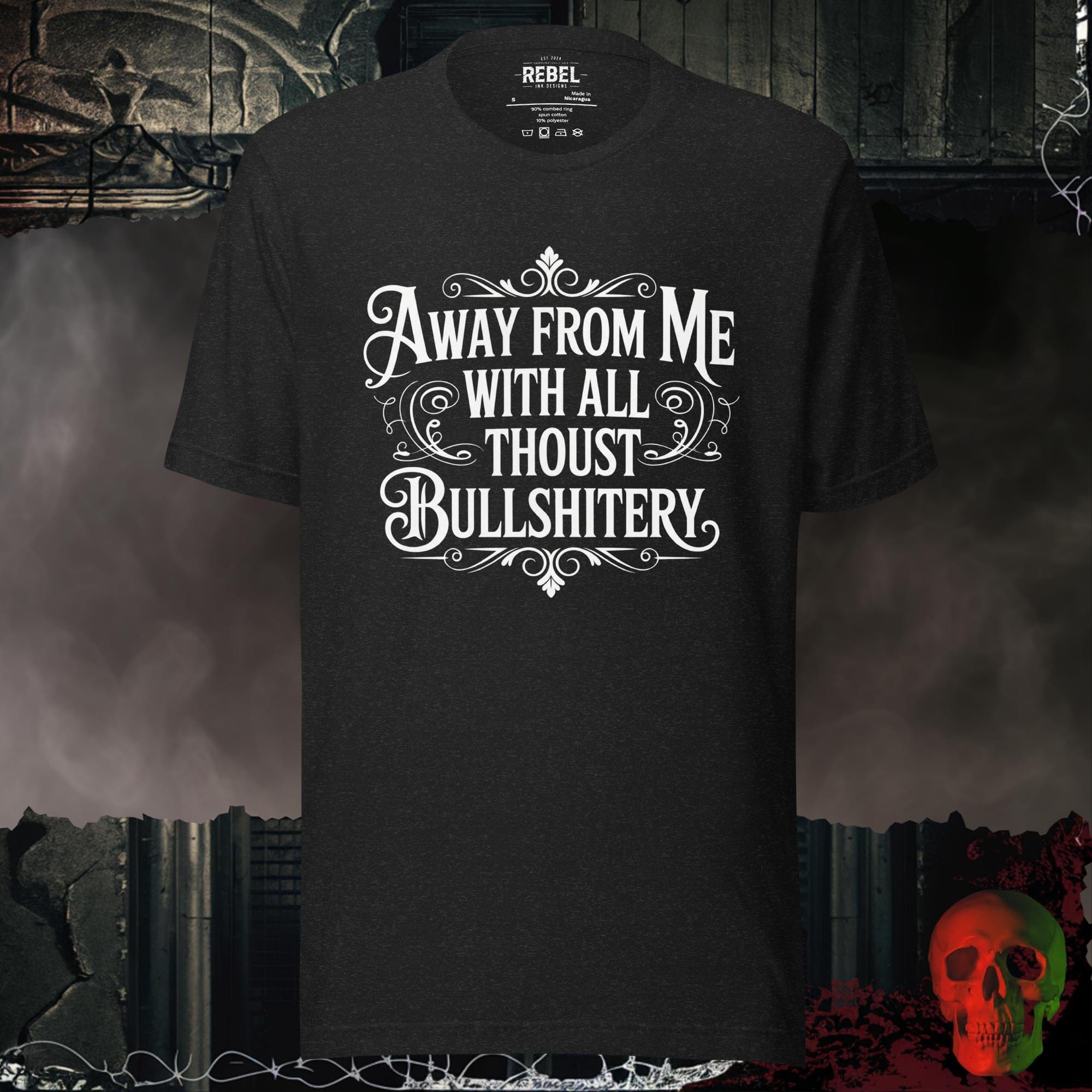 T-Shirt Black Heather / S Away From Me With All Thou’s Bullshittery Tee