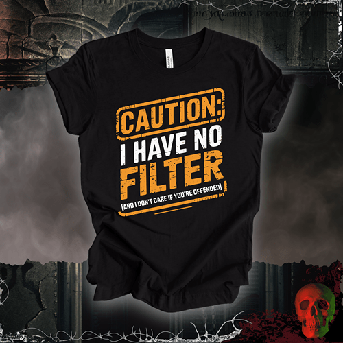 T-Shirt Black Heather / S Caution: I Have No Filter T-Shirt