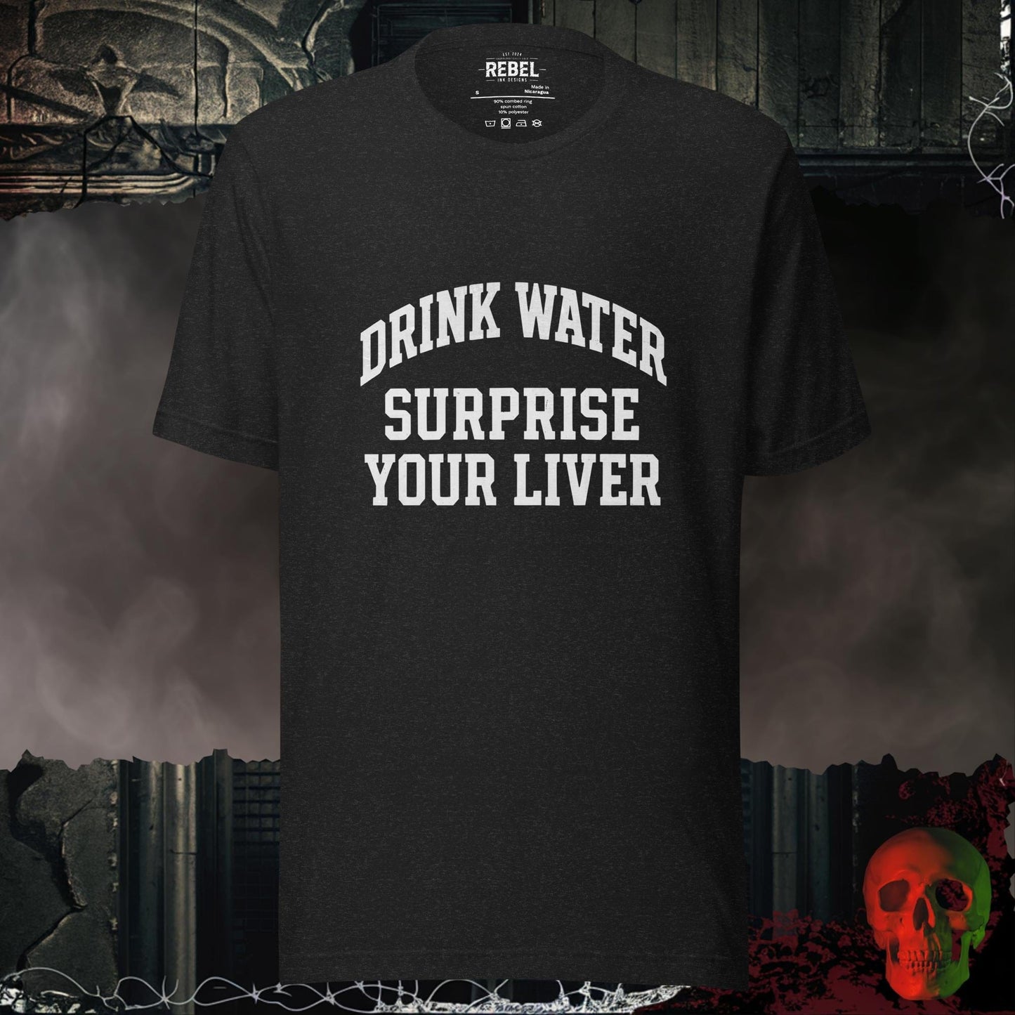 T-Shirt Black Heather / S Drink Water Surprise Your Liver Tee