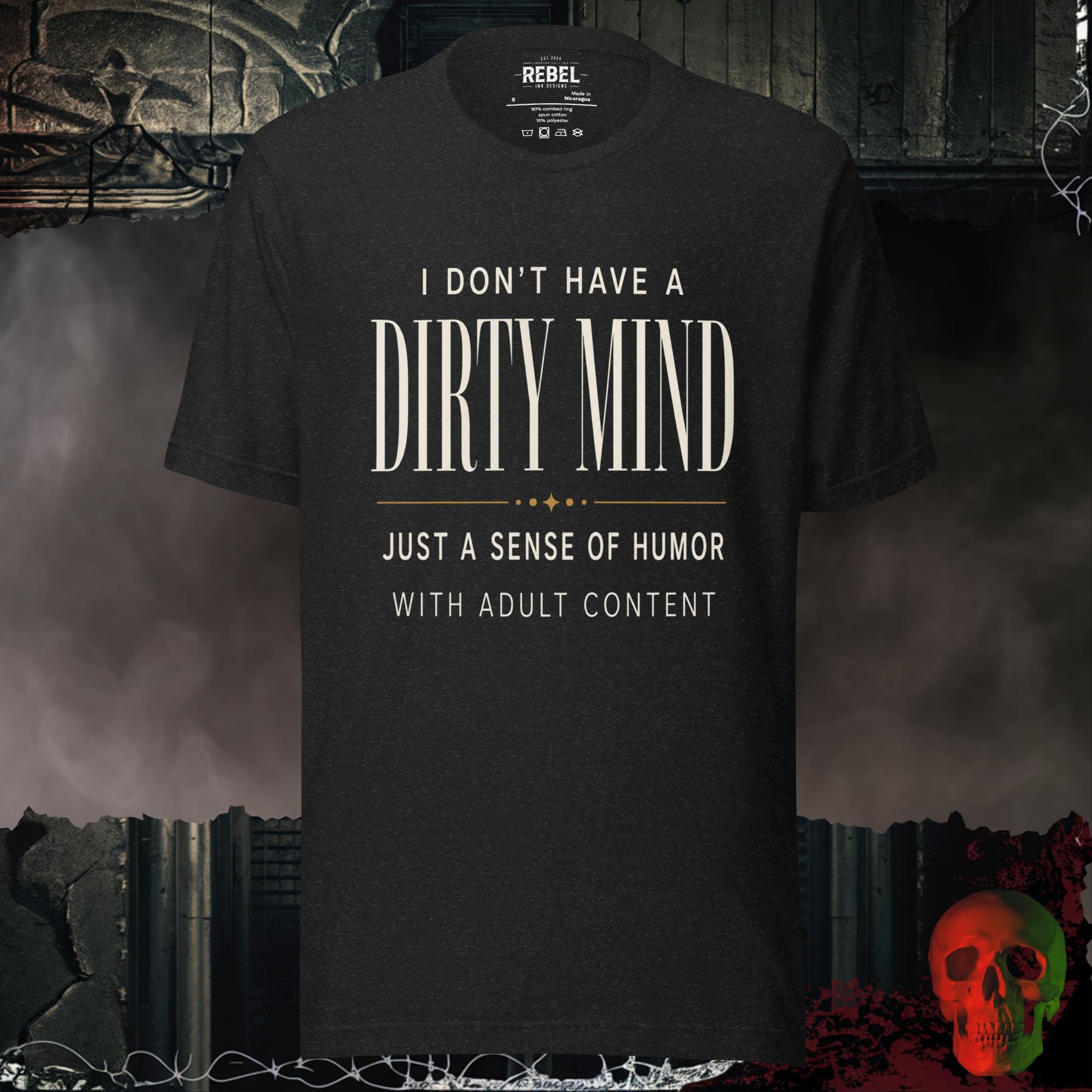 T-Shirt Black Heather / S I Don't Have a Dirty Mind Graphic Tee | Rebel Ink Designs
