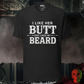 T-Shirt Black Heather / S I Like Her Butt She Likes My Beard Tee