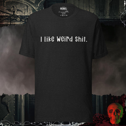 T-Shirt Black Heather / S I Like Weird Shit Tee
