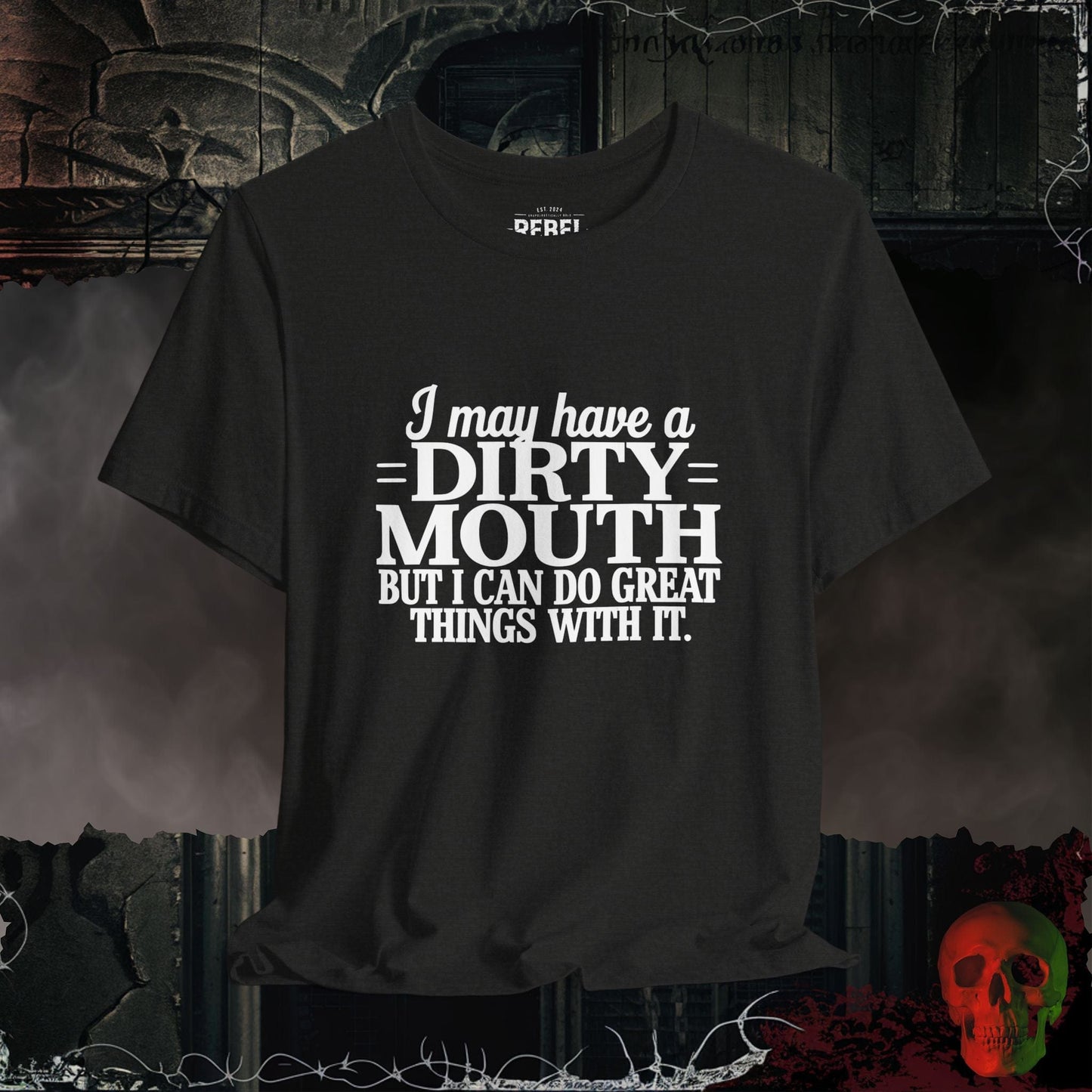 T-Shirt Black Heather / S I May Have a Dirty Mouth T-Shirt | Bold & Funny Statement Tee
