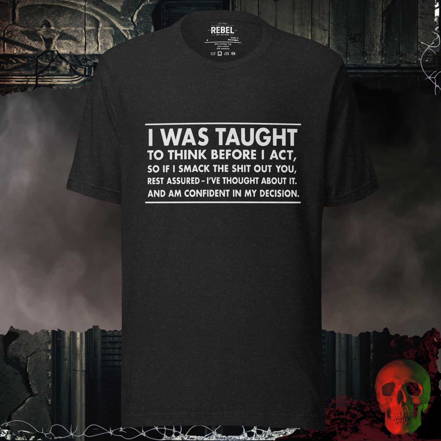T-Shirt Black Heather / S I Was Taught to Think Before I Act Tee