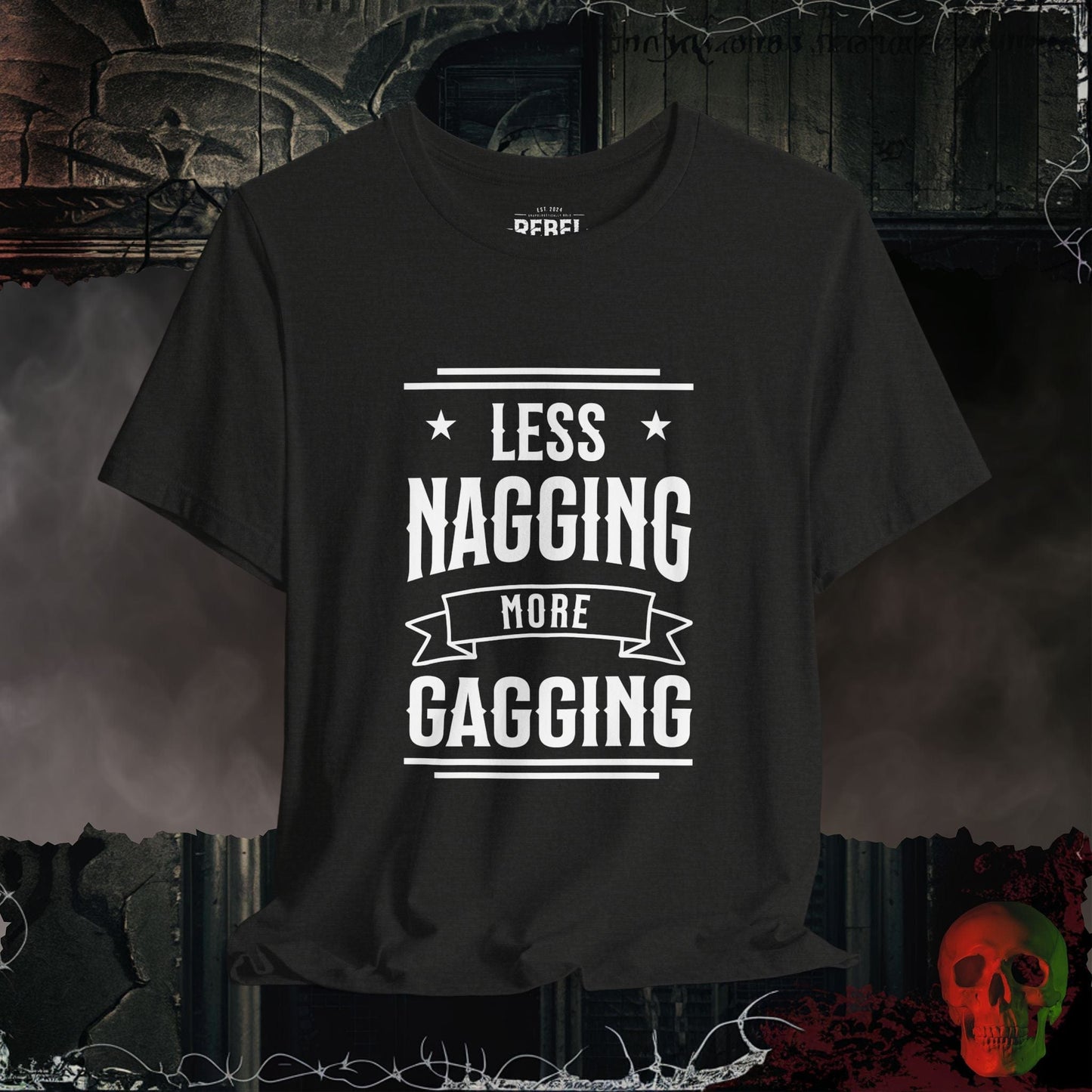 T-Shirt Black Heather / S Less Nagging More Gagging T-Shirt