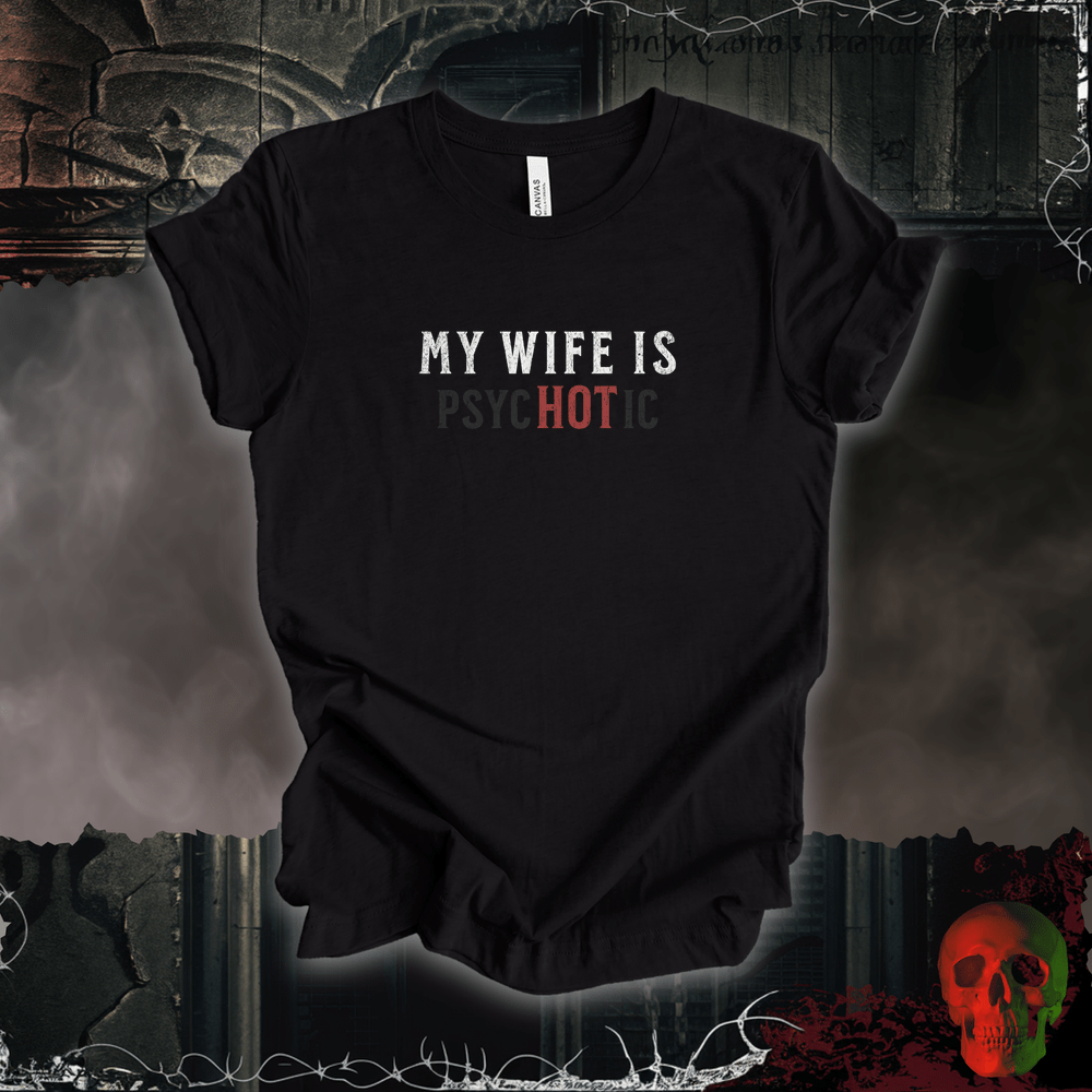 T-Shirt Black Heather / S My Wife is PSYCHOTIC T-Shirt