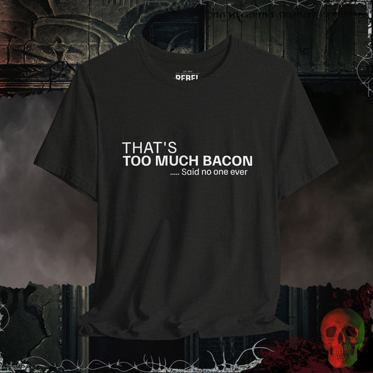 T-Shirt Black Heather / S Never Too Much Bacon Tee