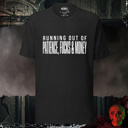 T-Shirt Black Heather / S Running Out of Patience, Fucks & Money Tee