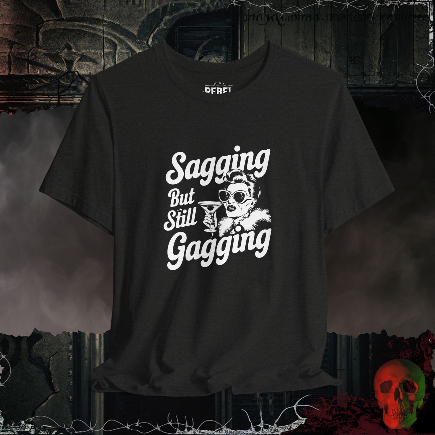 T-Shirt Black Heather / S Sagging But Still Gagging T-Shirt | Sassy & Unapologetic Style