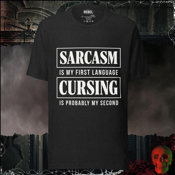 Sarcasm Is My First Language Cursing Is Probably My Second