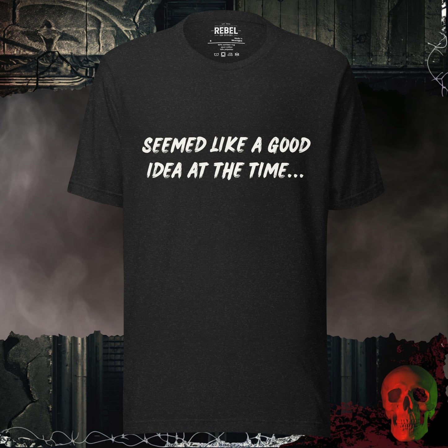 T-Shirt Black Heather / S Seemed Like A Good Idea Tee