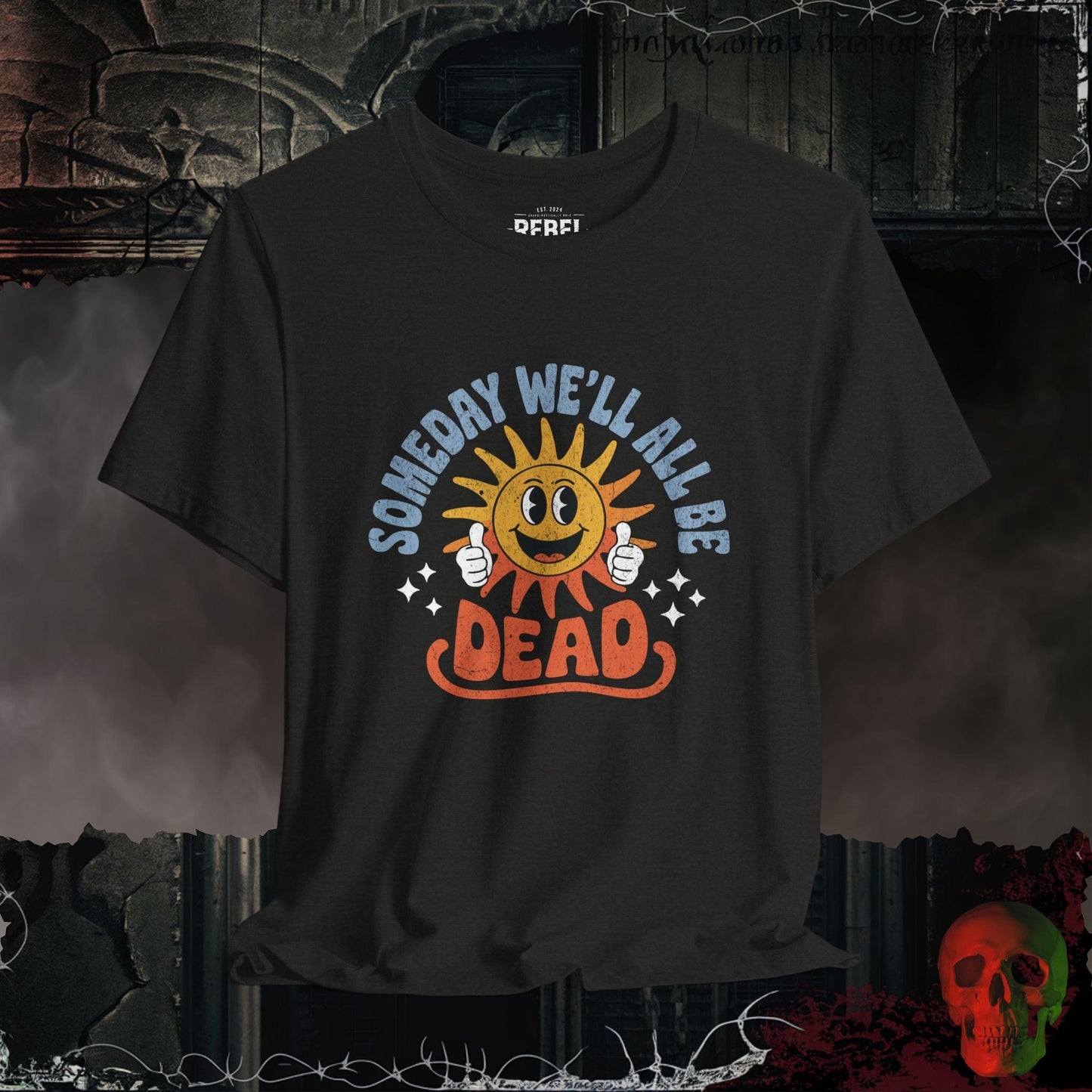 T-Shirt Black Heather / S Someday We’ll All Be Dead T-Shirt